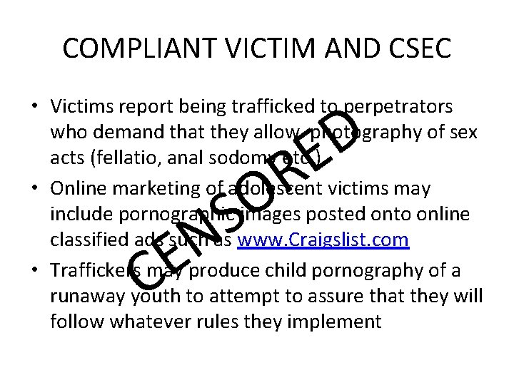 COMPLIANT VICTIM AND CSEC • Victims report being trafficked to perpetrators who demand that