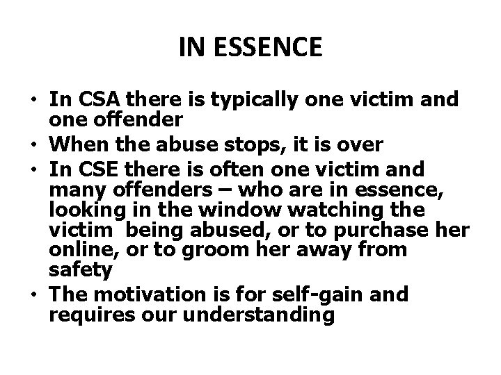 IN ESSENCE • In CSA there is typically one victim and one offender •