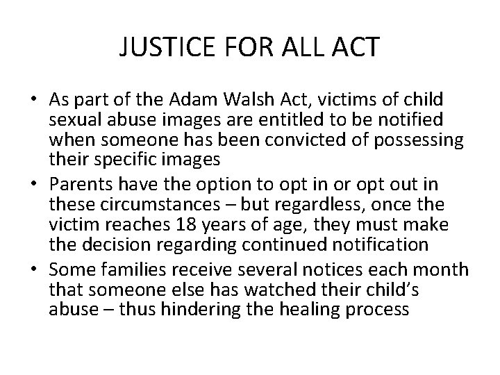 JUSTICE FOR ALL ACT • As part of the Adam Walsh Act, victims of