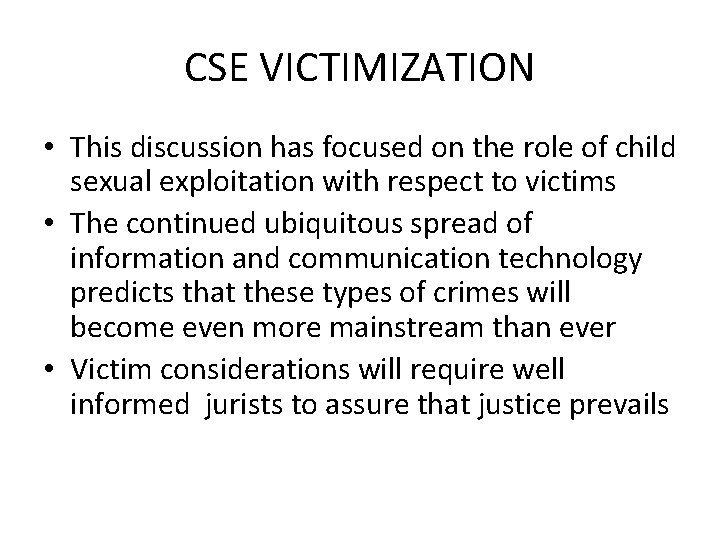 CSE VICTIMIZATION • This discussion has focused on the role of child sexual exploitation