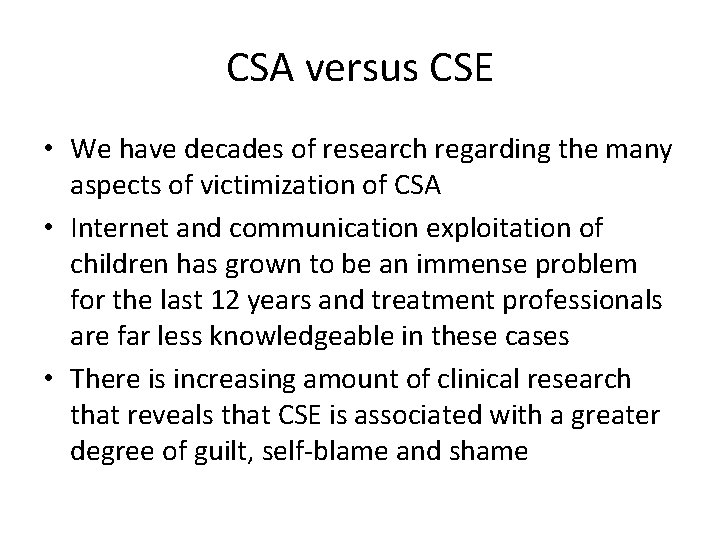 CSA versus CSE • We have decades of research regarding the many aspects of