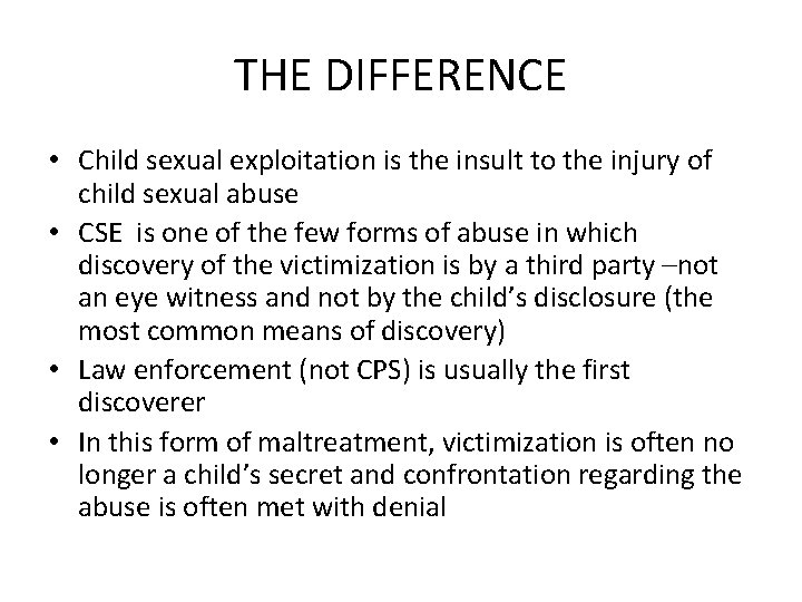 THE DIFFERENCE • Child sexual exploitation is the insult to the injury of child