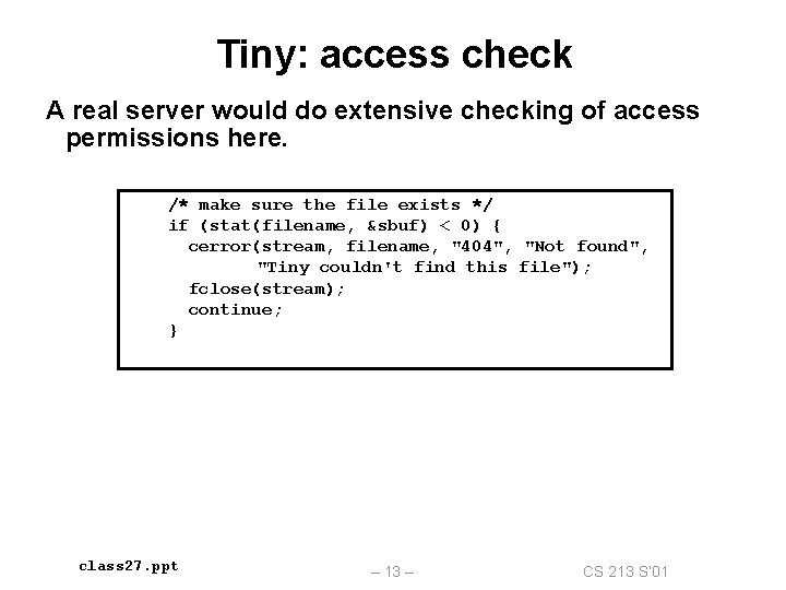 Tiny: access check A real server would do extensive checking of access permissions here.