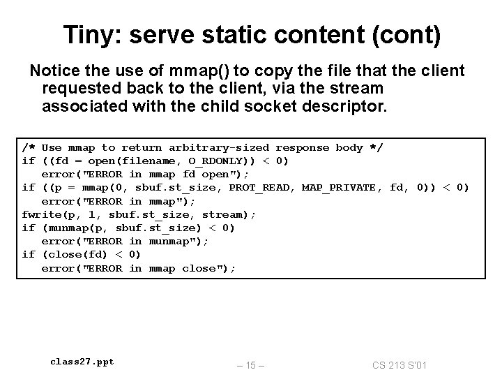 Tiny: serve static content (cont) Notice the use of mmap() to copy the file