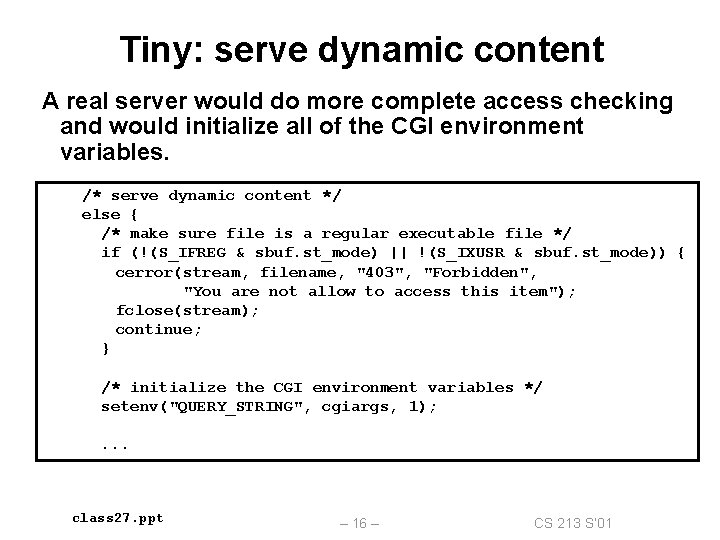 Tiny: serve dynamic content A real server would do more complete access checking and