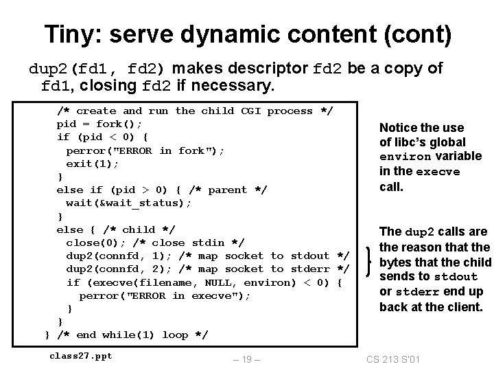 Tiny: serve dynamic content (cont) dup 2(fd 1, fd 2) makes descriptor fd 2