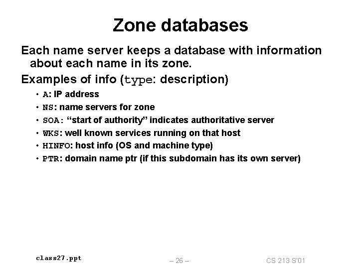 Zone databases Each name server keeps a database with information about each name in