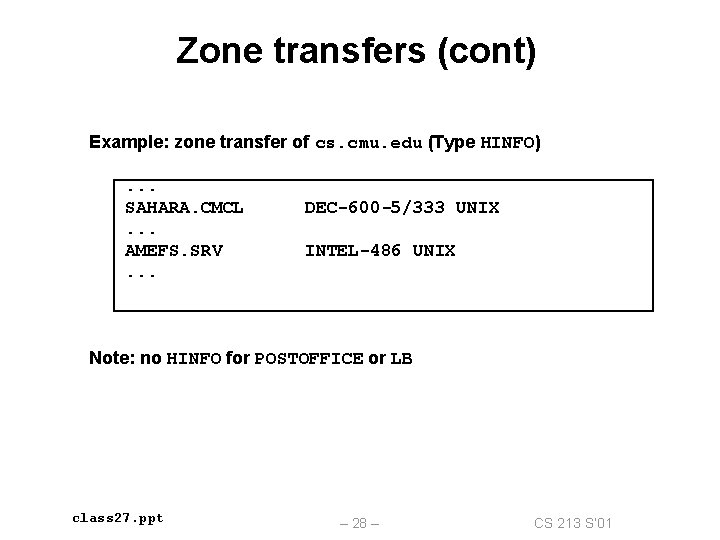 Zone transfers (cont) Example: zone transfer of cs. cmu. edu (Type HINFO). . .