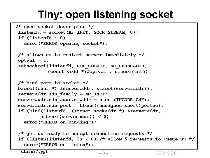 Tiny: open listening socket /* open socket descriptor */ listenfd = socket(AF_INET, SOCK_STREAM, 0);