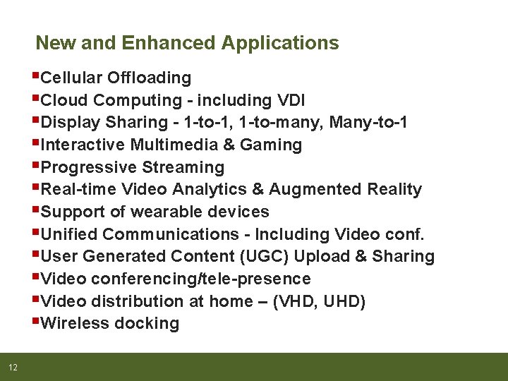 New and Enhanced Applications §Cellular Offloading §Cloud Computing - including VDI §Display Sharing -