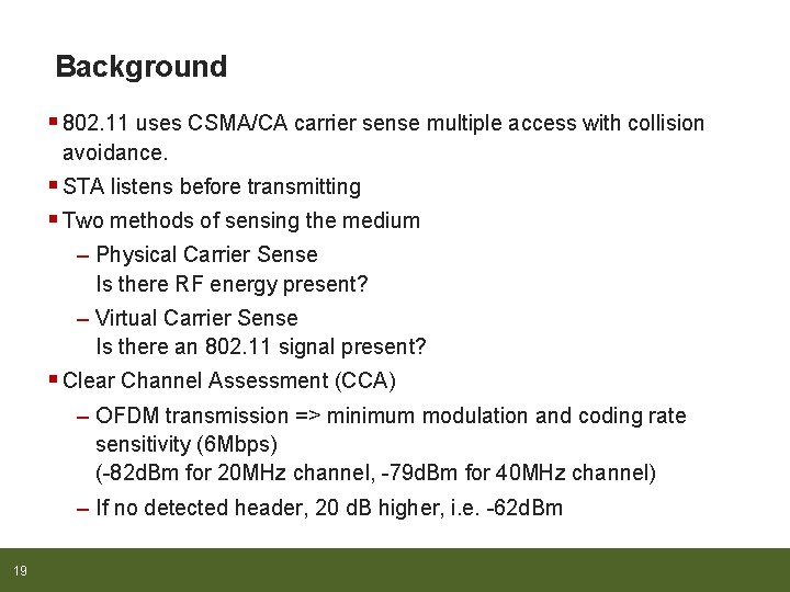 Background § 802. 11 uses CSMA/CA carrier sense multiple access with collision avoidance. §