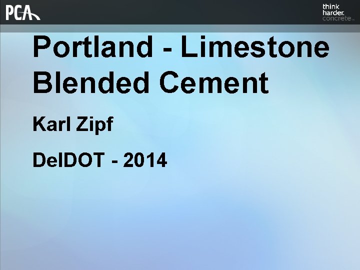 Portland - Limestone Blended Cement Karl Zipf Del. DOT - 2014 