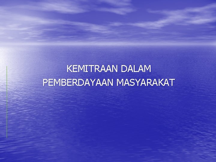 KEMITRAAN DALAM PEMBERDAYAAN MASYARAKAT 