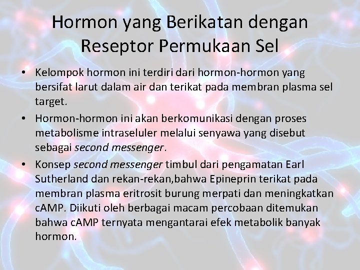 Hormon yang Berikatan dengan Reseptor Permukaan Sel • Kelompok hormon ini terdiri dari hormon-hormon