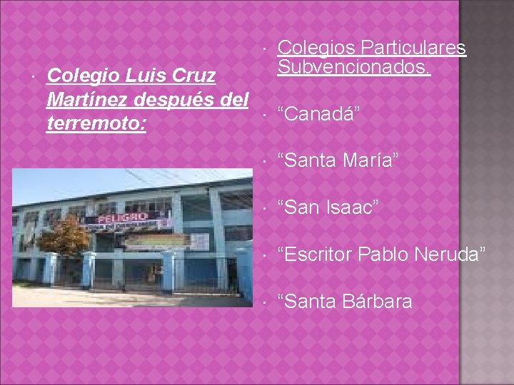  Colegio Luis Cruz Martínez después del terremoto: Colegios Particulares Subvencionados. “Canadá” “Santa María”