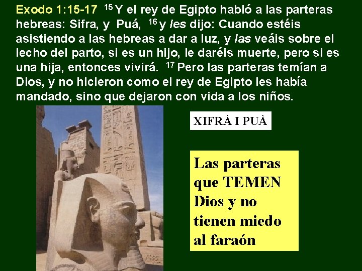 Exodo 1: 15 -17 15 Y el rey de Egipto habló a las parteras