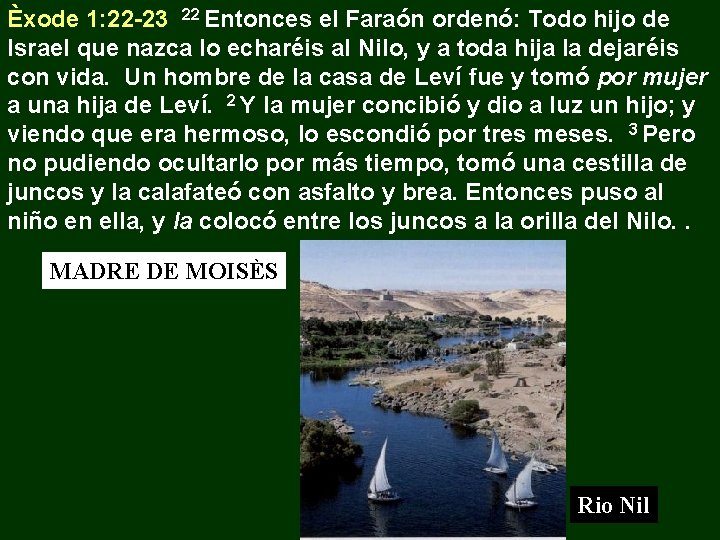 Èxode 1: 22 -23 22 Entonces el Faraón ordenó: Todo hijo de Israel que