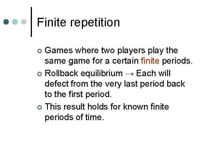 Finite repetition Games where two players play the same game for a certain finite