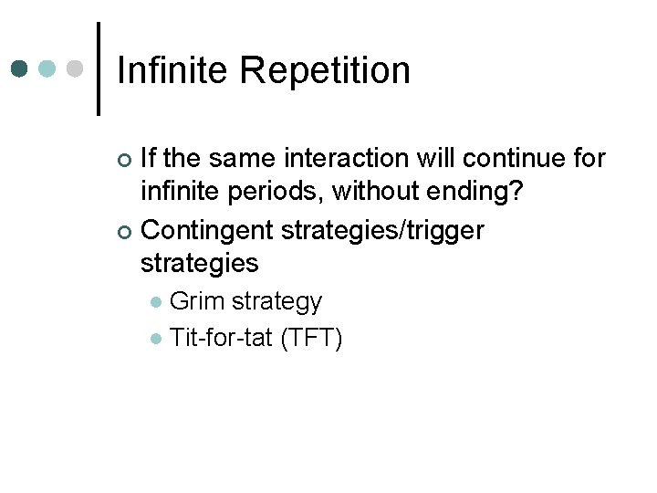 Infinite Repetition If the same interaction will continue for infinite periods, without ending? ¢
