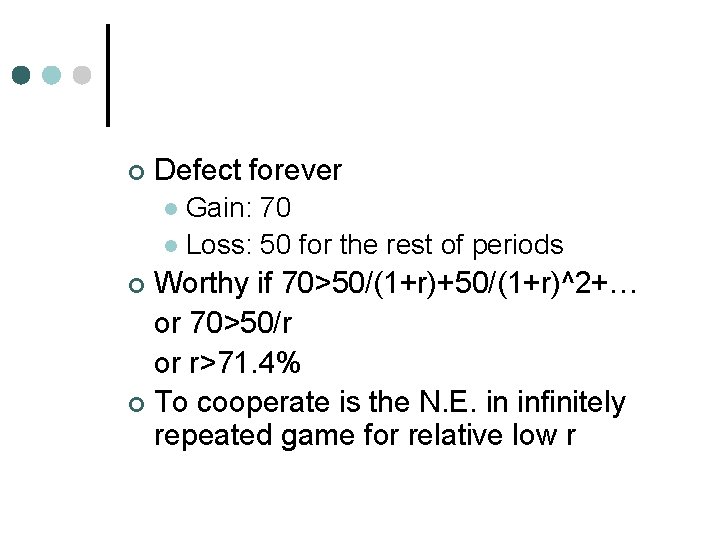 ¢ Defect forever Gain: 70 l Loss: 50 for the rest of periods l