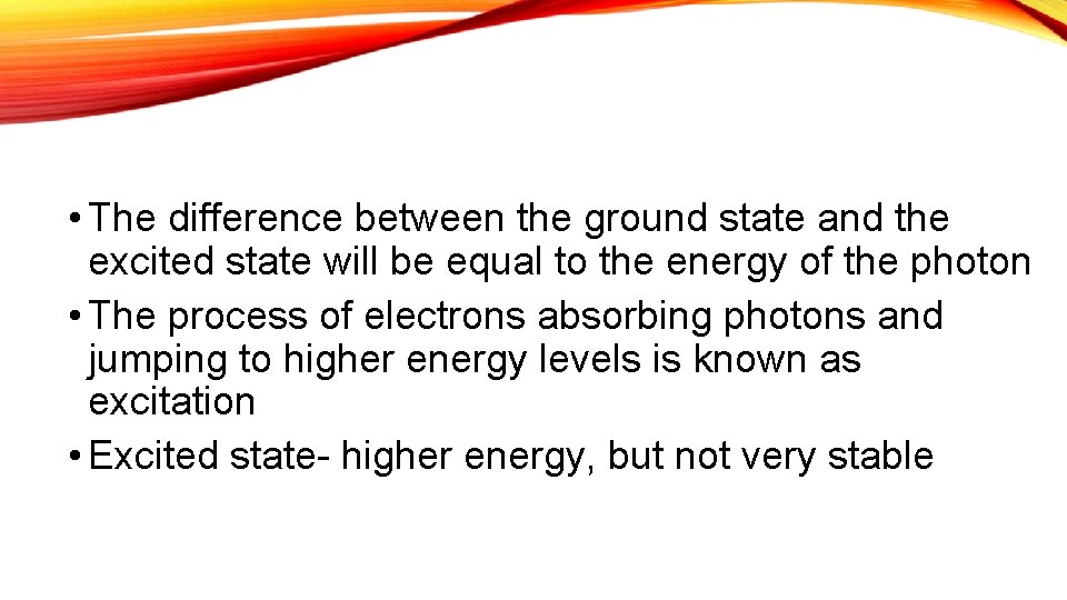  • The difference between the ground state and the excited state will be