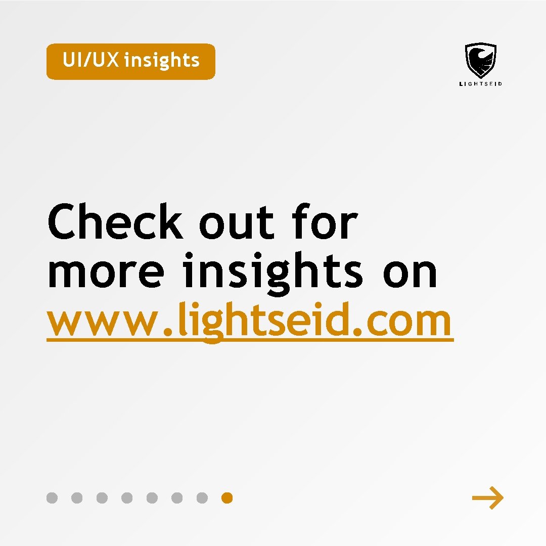 UI/UX insights Check out for more insights on www. lightseid. com 