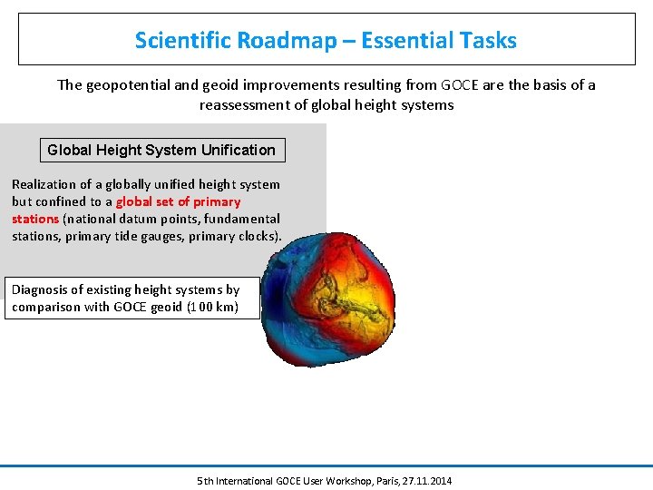 Scientific Roadmap – Essential Tasks The geopotential and geoid improvements resulting from GOCE are