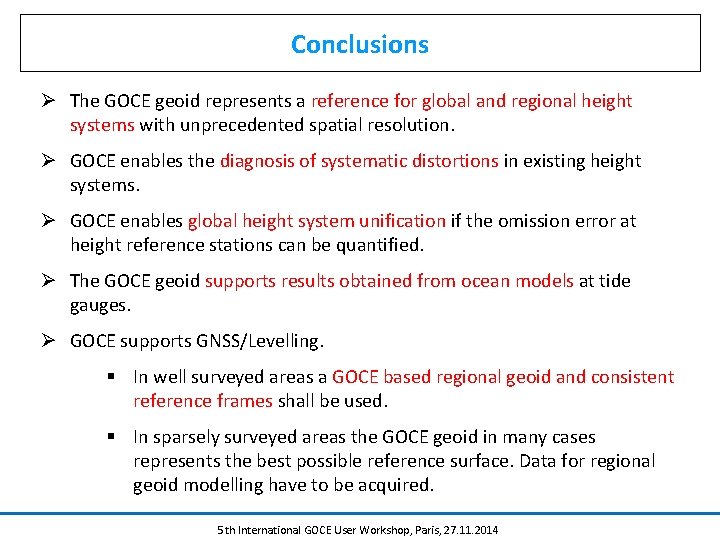 Conclusions Ø The GOCE geoid represents a reference for global and regional height systems