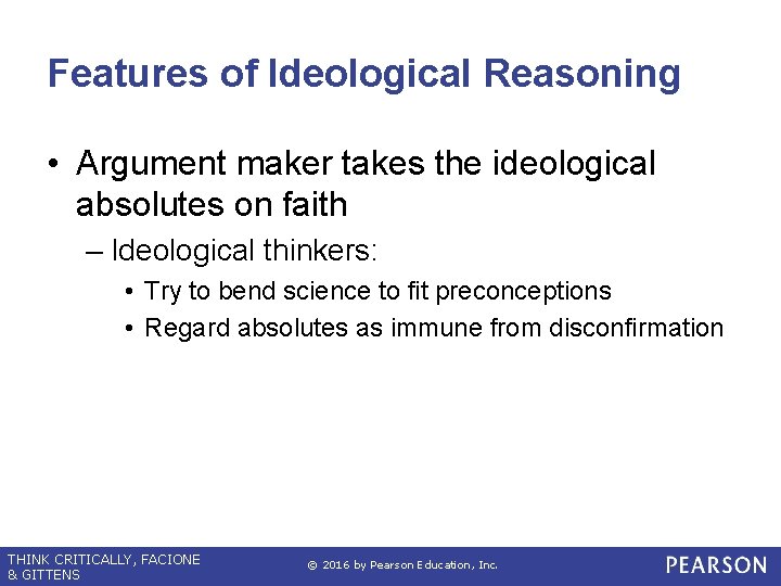 Features of Ideological Reasoning • Argument maker takes the ideological absolutes on faith –