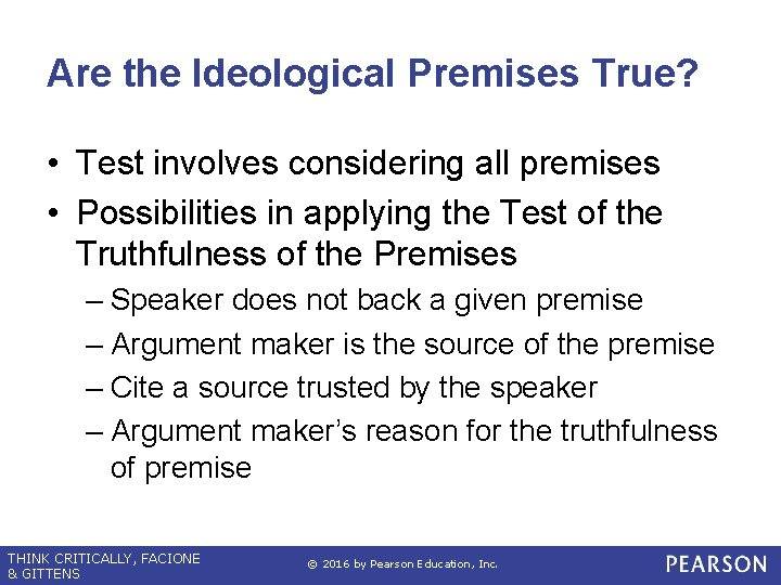 Are the Ideological Premises True? • Test involves considering all premises • Possibilities in