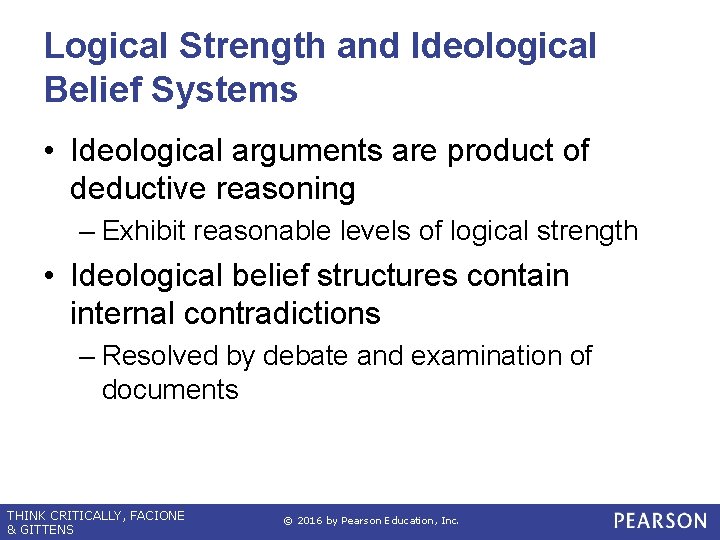 Logical Strength and Ideological Belief Systems • Ideological arguments are product of deductive reasoning