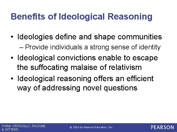 Benefits of Ideological Reasoning • Ideologies define and shape communities – Provide individuals a