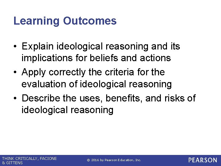 Learning Outcomes • Explain ideological reasoning and its implications for beliefs and actions •