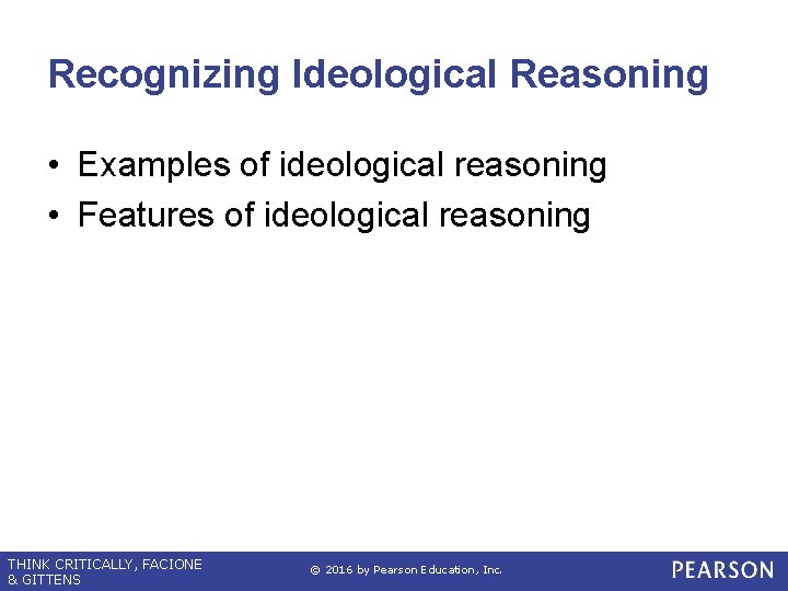 Recognizing Ideological Reasoning • Examples of ideological reasoning • Features of ideological reasoning THINK