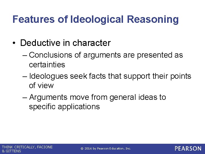 Features of Ideological Reasoning • Deductive in character – Conclusions of arguments are presented