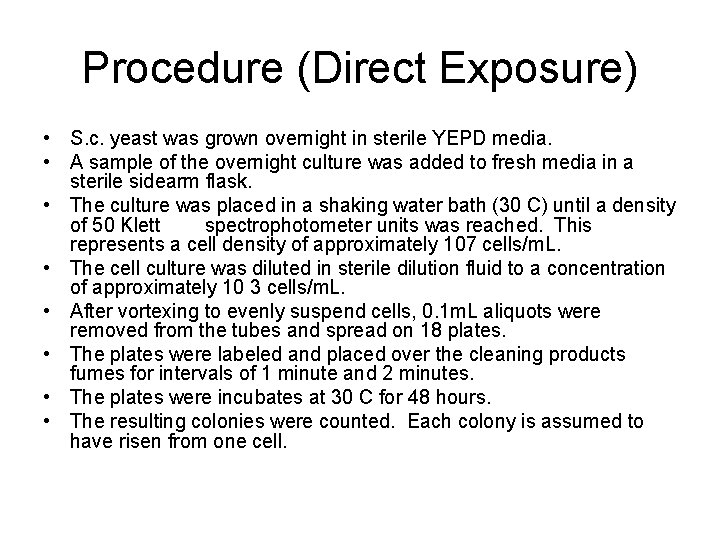 Procedure (Direct Exposure) • S. c. yeast was grown overnight in sterile YEPD media.