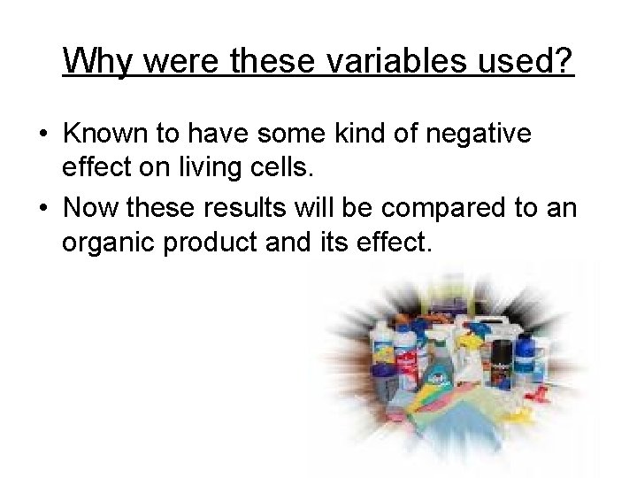 Why were these variables used? • Known to have some kind of negative effect