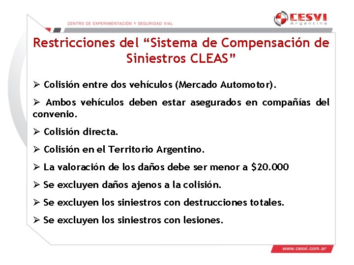 Restricciones del “Sistema de Compensación de Siniestros CLEAS” Ø Colisión entre dos vehículos (Mercado Restricciones del “Sistema de Compensación de Siniestros CLEAS” Ø Colisión entre dos vehículos (Mercado