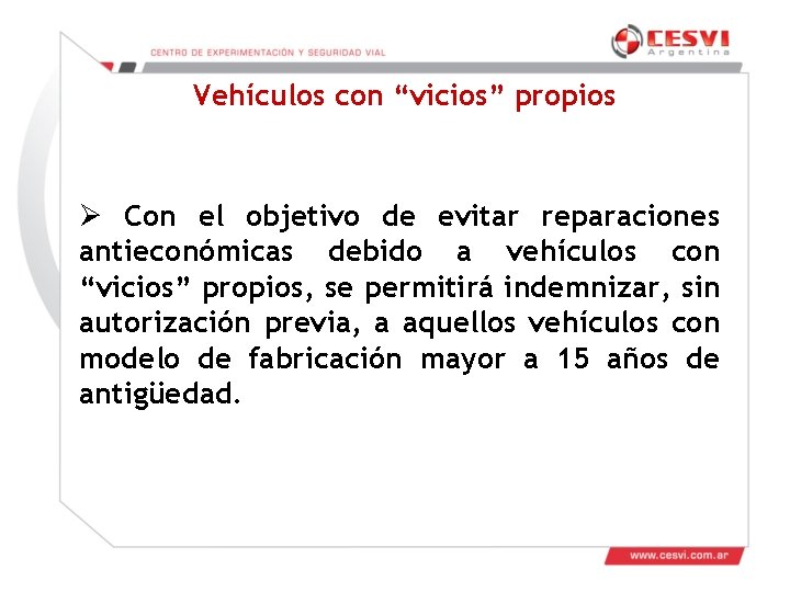Vehículos con “vicios” propios Ø Con el objetivo de evitar reparaciones antieconómicas debido a Vehículos con “vicios” propios Ø Con el objetivo de evitar reparaciones antieconómicas debido a