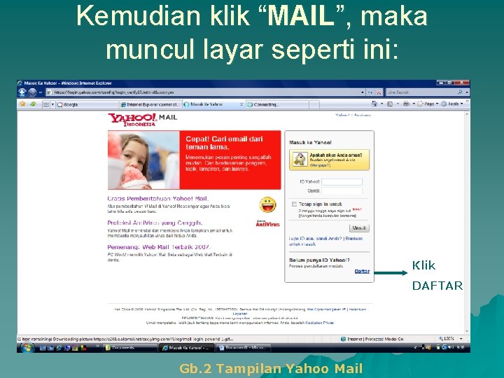 Kemudian klik “MAIL”, maka muncul layar seperti ini: Klik DAFTAR Gb. 2 Tampilan Yahoo