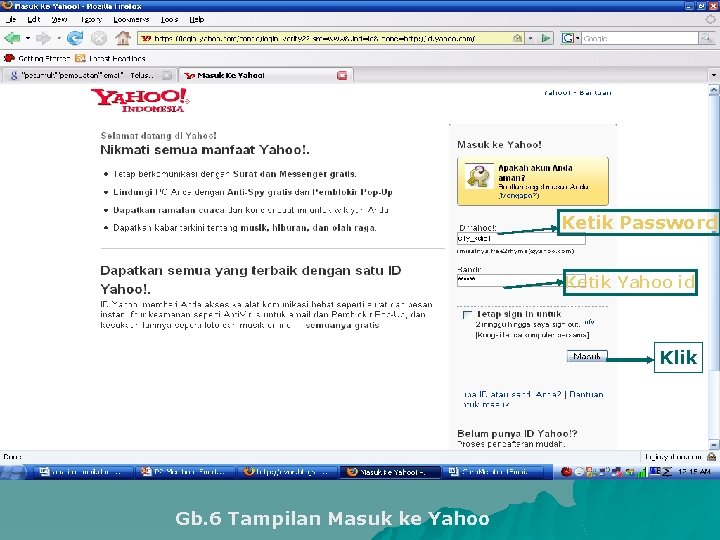Ketik Password Ketik Yahoo id Klik Gb. 6 Tampilan Masuk ke Yahoo 