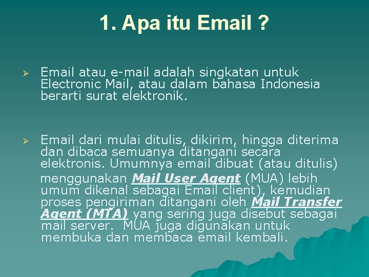 1. Apa itu Email ? Ø Email atau e-mail adalah singkatan untuk Electronic Mail,