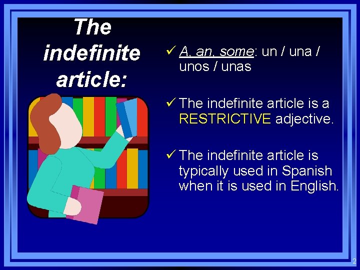 The indefinite article: ü A, an, some: un / una / unos / unas The indefinite article: ü A, an, some: un / una / unos / unas