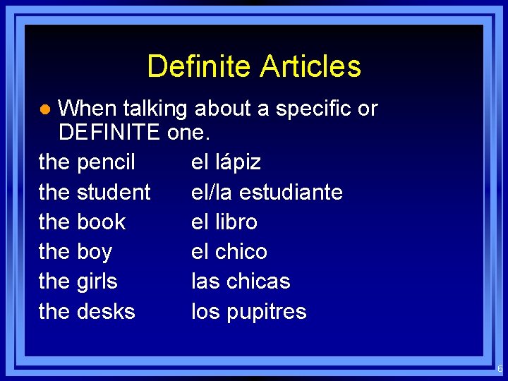 Definite Articles When talking about a specific or DEFINITE one. the pencil el lápiz Definite Articles When talking about a specific or DEFINITE one. the pencil el lápiz