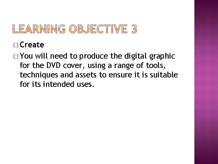 � Create � You will need to produce the digital graphic for the DVD