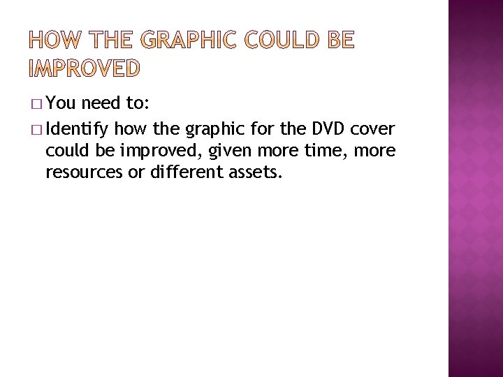 � You need to: � Identify how the graphic for the DVD cover could