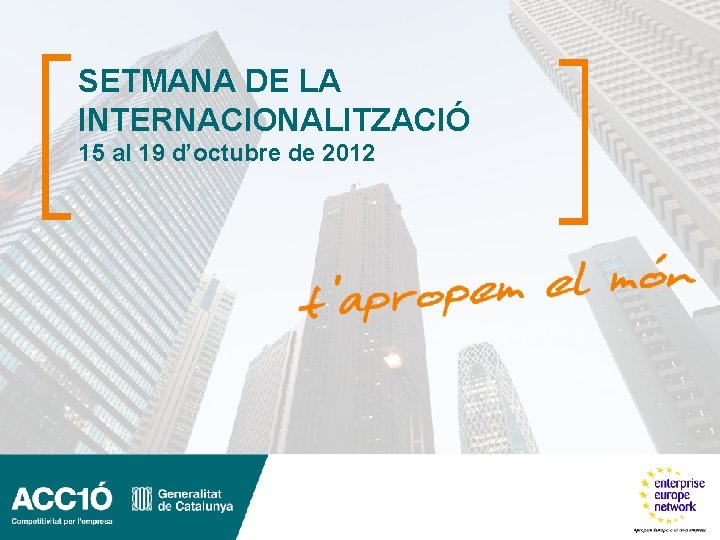 SETMANA DE LA INTERNACIONALITZACIÓ 15 al 19 d’octubre de 2012 