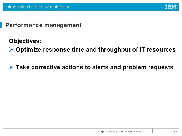 Introduction to the new mainframe Performance management Objectives: Ø Optimize response time and throughput Introduction to the new mainframe Performance management Objectives: Ø Optimize response time and throughput