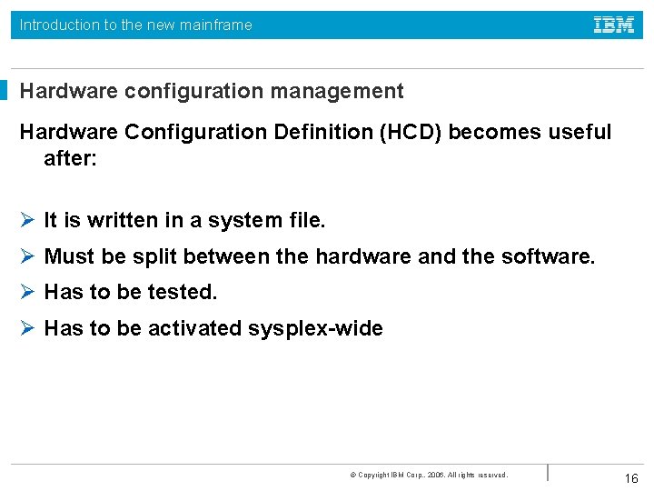 Introduction to the new mainframe Hardware configuration management Hardware Configuration Definition (HCD) becomes useful Introduction to the new mainframe Hardware configuration management Hardware Configuration Definition (HCD) becomes useful