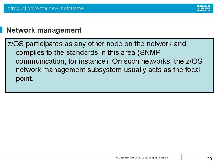 Introduction to the new mainframe Network management z/OS participates as any other node on Introduction to the new mainframe Network management z/OS participates as any other node on
